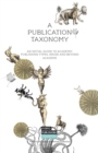 Image for A Publication Taxonomy : An Initial Guide to Academic Publishing Types, Inside and Beyond Academe