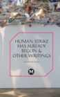 Image for The Human Strike Has Already Begun &amp; Other Essays