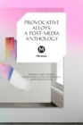 Image for Provocative alloys  : a post-media anthology