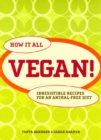 Image for How it all vegan!  : irresistible recipes for an animal-free diet