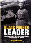 Image for Black Fokker leader  : Carl Degelow - the First World War&#39;s last airfighter knight
