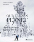 Image for Our Frozen Planet : A Photographic Journey Through the World of Snow and Ice
