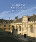 Image for Wadham College 1610 - 2010