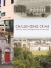 Image for Challenging Crime: A Portrait of the Cambridge Institute of Criminology