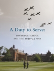 Image for A duty to serve  : Tonbridge School and the 1939-45 war