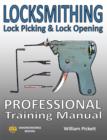 Image for Locksmithing, Lock Picking &amp; Lock Opening : Professional Training Manual