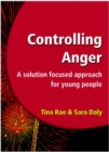Image for Controlling anger  : a solution focused approach for young people