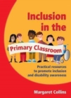 Image for Inclusion in the primary classroom  : practical resources to promote inclusion and disability awareness
