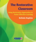 Image for The Restorative Classroom : Using Restorative Approaches to Foster Effective Learning