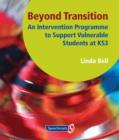 Image for Beyond Transition : An Intervention Programme to Support Vunerable Students at KS3