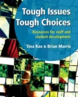 Image for Tough Issues, Tough Choices : Resources for Staff and Student Development