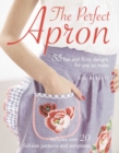 Image for The Perfect Apron : 35 fun and flirty designs for you to make