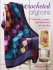 Image for Crocheted Afghans : 25 throws, wraps, and blankets to crochet