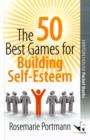 Image for The 50 Best Games for Building Self-Esteem