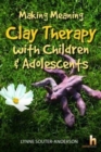 Image for Making meaning  : clay therapy with children &amp; adolescents