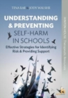 Image for Understanding &amp; preventing self-harm in schools  : effective strategies for identifying risk &amp; providing support