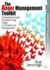 Image for The anger management toolkit  : understanding &amp; transforming anger in children &amp; adolescents