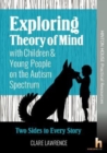 Image for Exploring theory of mind with children &amp; young people on the autism spectrum