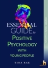 Image for The Essential Guide to Using Positive Psychology with Children &amp; Young People