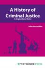 Image for A history of criminal justice in England and Wales