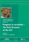Image for The Progress in Corrosion - The First 50 Years of the EFC