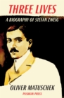 Image for Three lives: a biography of Stefan Zweig