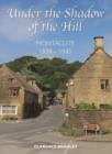 Image for Under the shadow of the hill  : Montacute, 1939-1945