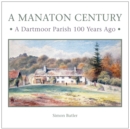 Image for A Manaton century  : a Dartmoor parish 100 years ago