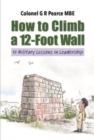 Image for How to climb a 12 foot wall  : ten military lessons in leadership