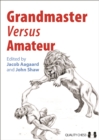Image for Grandmaster versus Amateur