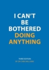 Image for I Can&#39;t be Bothered Doing Anything