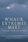 Image for Whaur extremes meet  : Scotland&#39;s twentieth century