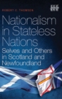Image for Nationalism in stateless nations  : selves and others in Scotland and Newfoundland