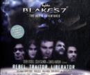 Image for Blake&#39;s 7 : The Audio Adventures : Rebel, Traitor, Liberator