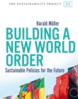 Image for Building a new world order: sustainable policies for the future