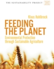 Image for Feeding the planet: environmental protection through sustainable agriculture