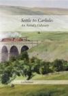 Image for Settle to Carlisle  : an artist&#39;s odyssey