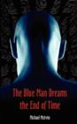 Image for The Blue Man Dreams the End of Time