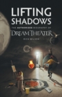 Image for Lifting Shadows The Authorized Biography of Dream Theater