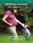 Image for Birthing Normally After a Cesarean or Two : A Guide for Pregnant Women - Exploring Reasons and Practicalities for VBAC