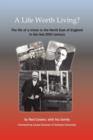 Image for A Life Worth Living? : The Life of a Miner in the North East of England in the Late 20th Century