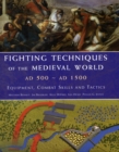 Image for Fighting Techniques of the Medieval World Ad 500-Ad 1500