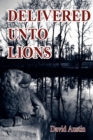 Image for Delivered Unto Lions