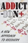 Image for Addiction : A New Approach to Recovery