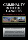 Image for Criminality in the Irish Courts : And the Absence of the Rule of Law in Ireland