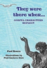 Image for They Were There When...Gospel Characters Reflect