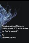Image for Realising Benefits from Government ICT Investment : a Fools Errand?