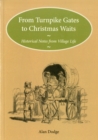 Image for From Turnpike Gates to Christmas Waits : Historical Notes from Village Life