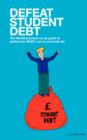 Image for Defeat Student Debt : The wealthystudent.co.uk Guide