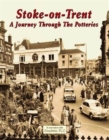 Image for Stoke on Trent a Journey Through the Potteries